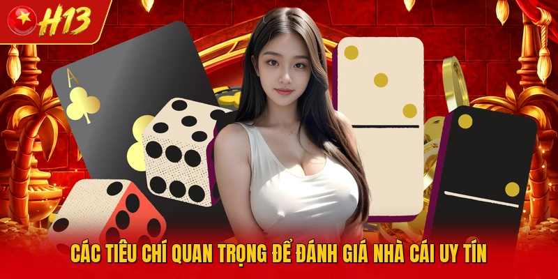 Các tiêu chí quan trọng để đánh giá nhà cái uy tín