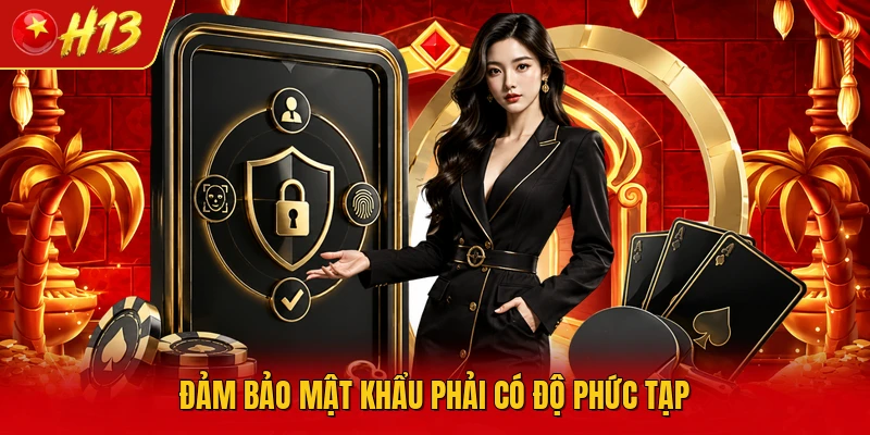 Đảm bảo mật khẩu phải có độ phức tạp